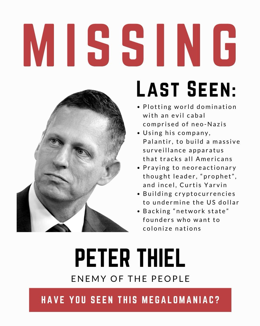 A poster searching for the megalomaniac Peter Thiel and listing various conspiracy facts